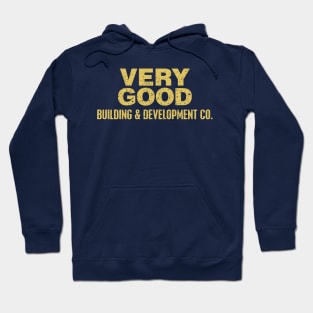 VERY GOOD Building & Development Co. Hoodie